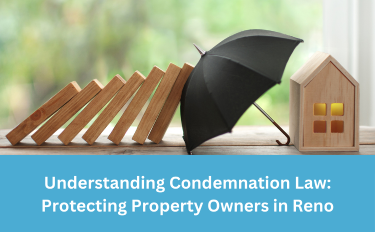  Understanding Condemnation Law: Protecting Property Owners in Reno