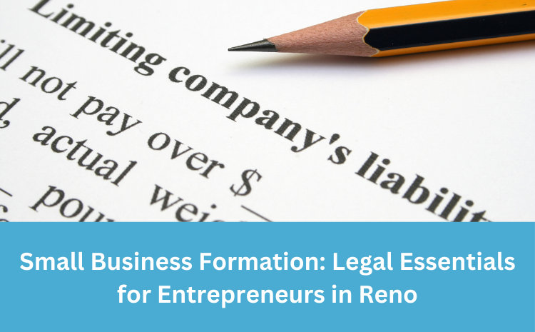  Small Business Formation: Legal Essentials for Entrepreneurs in Reno